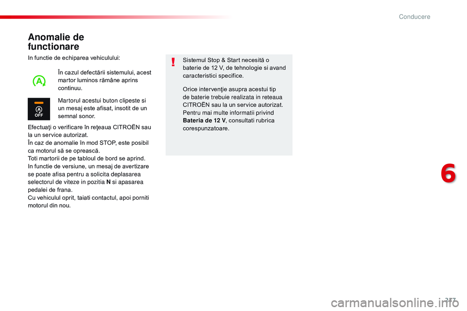 CITROEN JUMPER SPACETOURER 2017 Ghiduri De Utilizare (in Romanian) 217
Spacetourer-VP_ro_Chap06_conduite_ed01-2016
Anomalie de
functionare
In functie de echiparea vehiculului:
Efectuaţi o verificare în reţeaua CITROËN sau
la un service autorizat.
În caz de an CITROEN JUMPER SPACETOURER 2017 Ghiduri De Utilizare (in Romanian) 217
Spacetourer-VP_ro_Chap06_conduite_ed01-2016
Anomalie de
functionare
In functie de echiparea vehiculului:
Efectuaţi o verificare în reţeaua CITROËN sau
la un service autorizat.
În caz de an