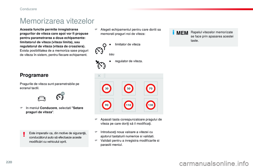 CITROEN JUMPER SPACETOURER 2017 Ghiduri De Utilizare (in Romanian) 220
MEM
Spacetourer-VP_ro_Chap06_conduite_ed01-2016
Memorizarea vitezelor
Programare
Aceasta functie permite inregistrarea
pragurilor de viteza care apoi vor fi propuse
pentru parametrarea a doua ec CITROEN JUMPER SPACETOURER 2017 Ghiduri De Utilizare (in Romanian) 220
MEM
Spacetourer-VP_ro_Chap06_conduite_ed01-2016
Memorizarea vitezelor
Programare
Aceasta functie permite inregistrarea
pragurilor de viteza care apoi vor fi propuse
pentru parametrarea a doua ec