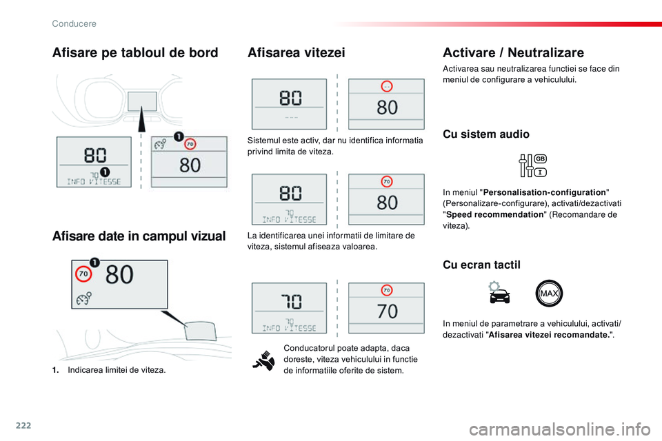 CITROEN JUMPER SPACETOURER 2017 Ghiduri De Utilizare (in Romanian) 222
Spacetourer-VP_ro_Chap06_conduite_ed01-2016
Sistemul este activ, dar nu identifica informatia
privind limita de viteza.Conducatorul poate adapta, daca
doreste, viteza vehiculului in functie
de CITROEN JUMPER SPACETOURER 2017 Ghiduri De Utilizare (in Romanian) 222
Spacetourer-VP_ro_Chap06_conduite_ed01-2016
Sistemul este activ, dar nu identifica informatia
privind limita de viteza.Conducatorul poate adapta, daca
doreste, viteza vehiculului in functie
de