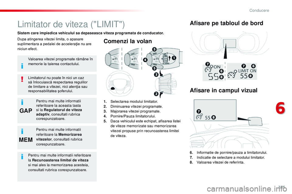 CITROEN JUMPER SPACETOURER 2017 Ghiduri De Utilizare (in Romanian) 225
GAP
MEM
Spacetourer-VP_ro_Chap06_conduite_ed01-2016
Comenzi la volan
6. Informatie de pornire/pauza a limitatorului.
7. I ndicatie de selectare a modului limitator.
8.
V
aloarea vitezei de refer CITROEN JUMPER SPACETOURER 2017 Ghiduri De Utilizare (in Romanian) 225
GAP
MEM
Spacetourer-VP_ro_Chap06_conduite_ed01-2016
Comenzi la volan
6. Informatie de pornire/pauza a limitatorului.
7. I ndicatie de selectare a modului limitator.
8.
V
aloarea vitezei de refer