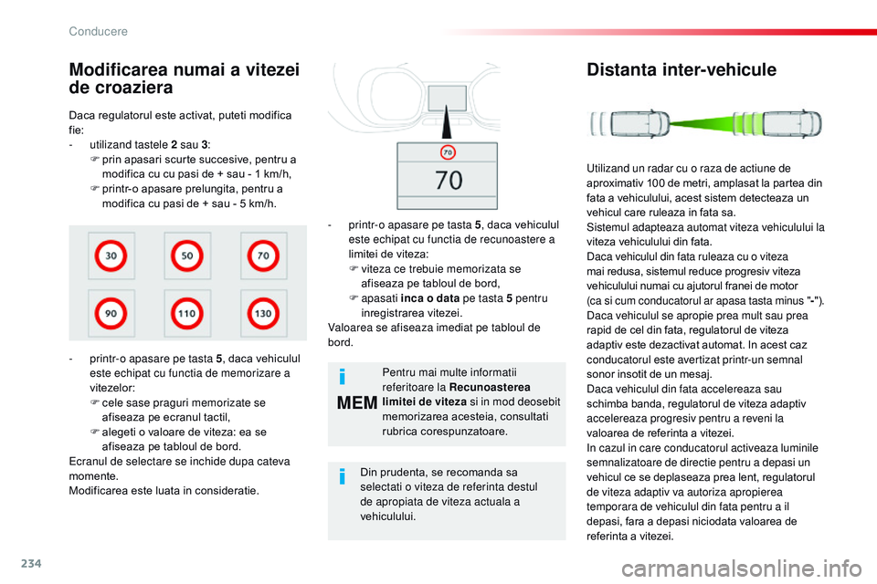 CITROEN JUMPER SPACETOURER 2017 Ghiduri De Utilizare (in Romanian) 234
MEM
Spacetourer-VP_ro_Chap06_conduite_ed01-2016
Daca regulatorul este activat, puteti modifica
fie:
-
u
tilizand tastele 2 sau 3 :
F
p
rin apasari scurte succesive, pentru a
modifica cu cu CITROEN JUMPER SPACETOURER 2017 Ghiduri De Utilizare (in Romanian) 234
MEM
Spacetourer-VP_ro_Chap06_conduite_ed01-2016
Daca regulatorul este activat, puteti modifica
fie:
-
u
tilizand tastele 2 sau 3 :
F
p
rin apasari scurte succesive, pentru a
modifica cu cu