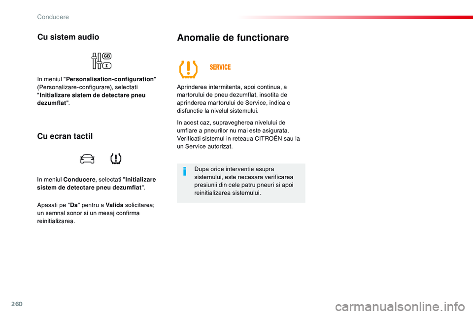 CITROEN JUMPER SPACETOURER 2017 Ghiduri De Utilizare (in Romanian) 260
Spacetourer-VP_ro_Chap06_conduite_ed01-2016
in meniul Conducere, selectati "Initializare
sistem de detectare pneu dezumflat ".
Cu sistem audio
in meniul "Personalisation-configuration CITROEN JUMPER SPACETOURER 2017 Ghiduri De Utilizare (in Romanian) 260
Spacetourer-VP_ro_Chap06_conduite_ed01-2016
in meniul Conducere, selectati "Initializare
sistem de detectare pneu dezumflat ".
Cu sistem audio
in meniul "Personalisation-configuration