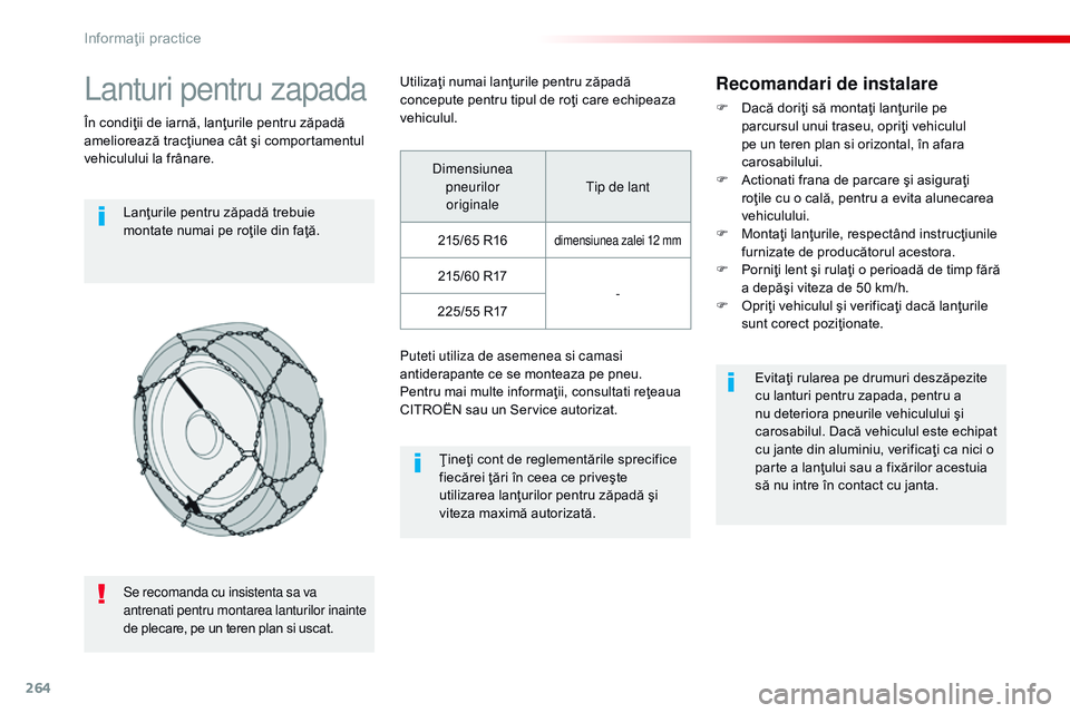 CITROEN JUMPER SPACETOURER 2017 Ghiduri De Utilizare (in Romanian) 264
Spacetourer-VP_ro_Chap07_info-pratiques_ed01-2016
Lanturi pentru zapada
În condiţii de iarnă, lanţurile pentru zăpadă
ameliorează tracţiunea cât şi comportamentul
vehiculului la frâna CITROEN JUMPER SPACETOURER 2017 Ghiduri De Utilizare (in Romanian) 264
Spacetourer-VP_ro_Chap07_info-pratiques_ed01-2016
Lanturi pentru zapada
În condiţii de iarnă, lanţurile pentru zăpadă
ameliorează tracţiunea cât şi comportamentul
vehiculului la frâna
