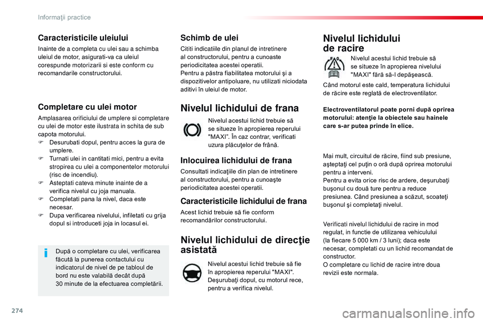 CITROEN JUMPER SPACETOURER 2017 Ghiduri De Utilizare (in Romanian) 274
Spacetourer-VP_ro_Chap07_info-pratiques_ed01-2016
Caracteristicile uleiului
inainte de a completa cu ulei sau a schimba
uleiul de motor, asigurati-va ca uleiul
corespunde motorizarii si este con CITROEN JUMPER SPACETOURER 2017 Ghiduri De Utilizare (in Romanian) 274
Spacetourer-VP_ro_Chap07_info-pratiques_ed01-2016
Caracteristicile uleiului
inainte de a completa cu ulei sau a schimba
uleiul de motor, asigurati-va ca uleiul
corespunde motorizarii si este con