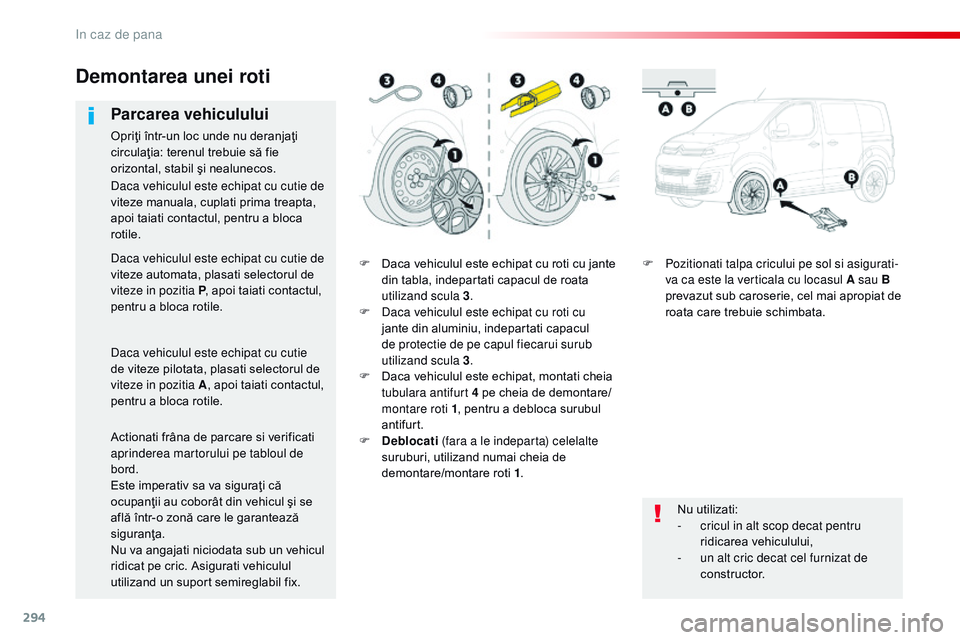CITROEN JUMPER SPACETOURER 2017 Ghiduri De Utilizare (in Romanian) 294
Spacetourer-VP_ro_Chap08_En-cas-de-panne_ed01-2016
F Daca vehiculul este echipat cu roti cu jante din tabla, indepartati capacul de roata
utilizand scula 3 .
F
D
aca vehiculul este echipat cu CITROEN JUMPER SPACETOURER 2017 Ghiduri De Utilizare (in Romanian) 294
Spacetourer-VP_ro_Chap08_En-cas-de-panne_ed01-2016
F Daca vehiculul este echipat cu roti cu jante din tabla, indepartati capacul de roata
utilizand scula 3 .
F
D
aca vehiculul este echipat cu