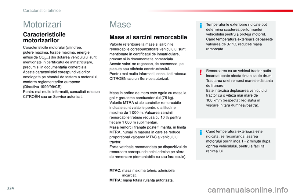 CITROEN JUMPER SPACETOURER 2017  Ghiduri De Utilizare (in Romanian) 324
Spacetourer-VP_ro_Chap09_caracteristiques-techniques_ed01-2016
Motorizari
Caracteristicile 
motorizarilor
Caracteristicile motorului (cilindree, 
putere maxima, turatie maxima, energie, 
emisii
 
