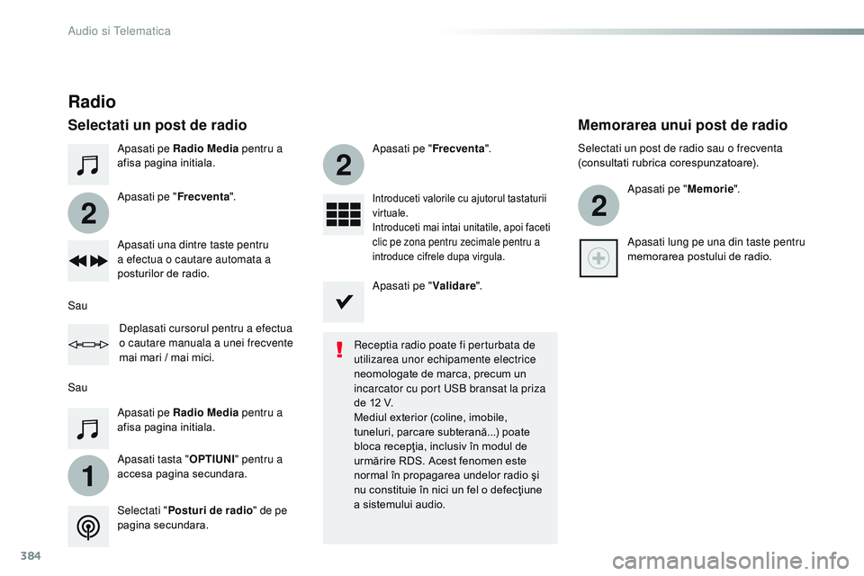 CITROEN JUMPER SPACETOURER 2017  Ghiduri De Utilizare (in Romanian) 384
1
2
2
2
Spacetourer-VP_ro_Chap10b_nAC-1_ed01-2016
Apasati pe Radio Media  pentru a 
afisa pagina initiala.
Apasati tasta " OPTIUNI" pentru a 
accesa pagina secundara. Apasati pe " Frec