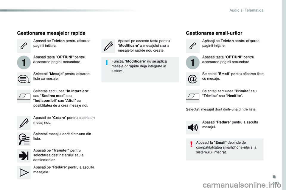 CITROEN JUMPER SPACETOURER 2017  Ghiduri De Utilizare (in Romanian) 401
11
Spacetourer-VP_ro_Chap10b_nAC-1_ed01-2016
Gestionarea email-urilor
Apasati pe aceasta tasta pentru 
"Modificare " a mesajului sau a 
mesajelor rapide nou create. Apăsaţi pe Telefon
 p