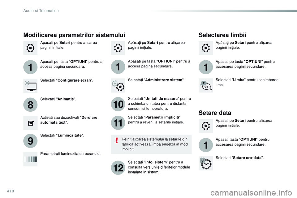 CITROEN JUMPER SPACETOURER 2017  Ghiduri De Utilizare (in Romanian) 410
111
10
11
12
8
91
Spacetourer-VP_ro_Chap10b_nAC-1_ed01-2016
Apăsaţi pe Setari  pentru afişarea 
paginii iniţiale. Apăsaţi pe Setari
 pentru afişarea 
paginii iniţiale.
Apasati pe Setari
 p