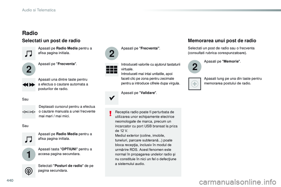 CITROEN JUMPER SPACETOURER 2017  Ghiduri De Utilizare (in Romanian) 440
1
2
2
2
Spacetourer-VP_ro_Chap10c_rCC-1_ed01-2016
Apasati pe Radio Media  pentru a 
afisa pagina initiala.
Apasati tasta " OPTIUNI" pentru a 
accesa pagina secundara. Apasati pe " Frec