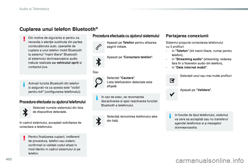 CITROEN JUMPER SPACETOURER 2017  Ghiduri De Utilizare (in Romanian) 452
Spacetourer-VP_ro_Chap10c_rCC-1_ed01-2016
Cuplarea unui telefon Bluetooth®
Din motive de siguranta si pentru ca 
necesita o atenţie sustinuta din partea 
conducătorului auto, operatiile de 
cup