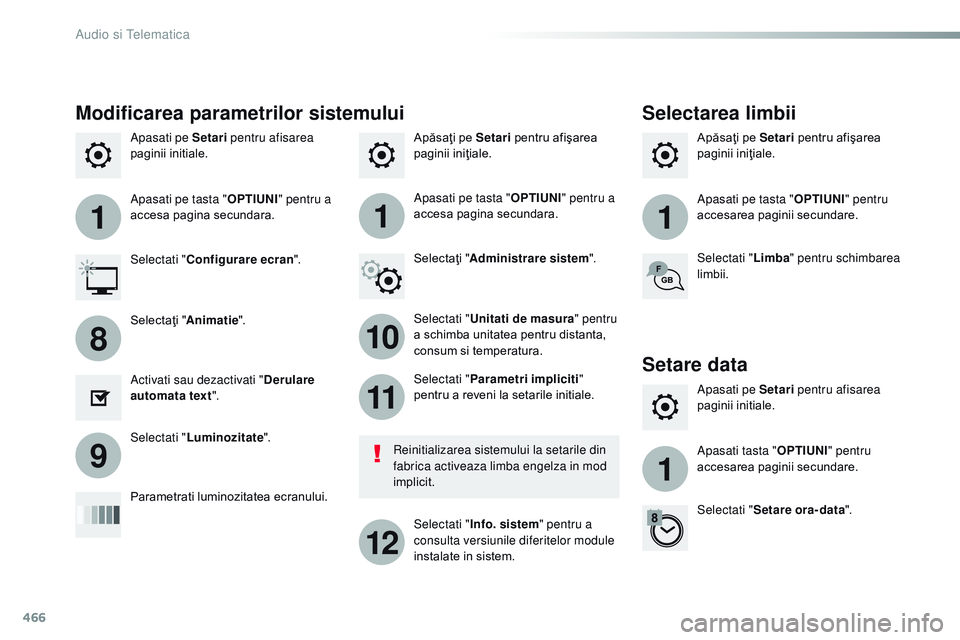 CITROEN JUMPER SPACETOURER 2017  Ghiduri De Utilizare (in Romanian) 466
111
10
11
12
8
91
Spacetourer-VP_ro_Chap10c_rCC-1_ed01-2016
Apăsaţi pe Setari  pentru afişarea 
paginii iniţiale. Apăsaţi pe Setari
 pentru afişarea 
paginii iniţiale.
Apasati pe Setari
 p