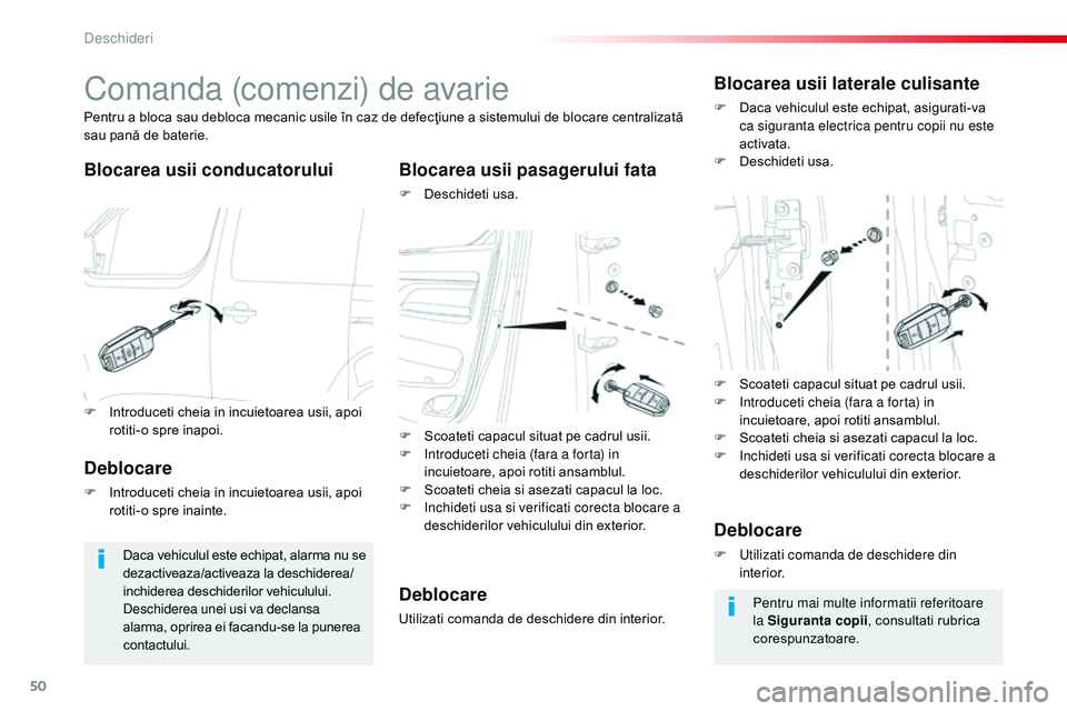 CITROEN JUMPER SPACETOURER 2017 Ghiduri De Utilizare (in Romanian) 50
Spacetourer-VP_ro_Chap02_ouvertures_ed01-2016
Comanda (comenzi) de avarie
Blocarea usii conducatoruluiBlocarea usii pasagerului fata
F Deschideti usa.
Pentru a bloca sau debloca mecanic usile în c CITROEN JUMPER SPACETOURER 2017 Ghiduri De Utilizare (in Romanian) 50
Spacetourer-VP_ro_Chap02_ouvertures_ed01-2016
Comanda (comenzi) de avarie
Blocarea usii conducatoruluiBlocarea usii pasagerului fata
F Deschideti usa.
Pentru a bloca sau debloca mecanic usile în c