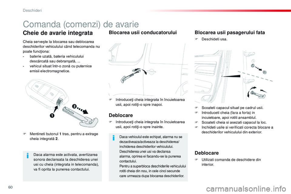 CITROEN JUMPER SPACETOURER 2017 Ghiduri De Utilizare (in Romanian) 60
Spacetourer-VP_ro_Chap02_ouvertures_ed01-2016
Comanda (comenzi) de avarie
Daca alarma este activata, avertizarea
sonora declansata la deschiderea unei
usi cu cheia (integrata in telecomanda),
va CITROEN JUMPER SPACETOURER 2017 Ghiduri De Utilizare (in Romanian) 60
Spacetourer-VP_ro_Chap02_ouvertures_ed01-2016
Comanda (comenzi) de avarie
Daca alarma este activata, avertizarea
sonora declansata la deschiderea unei
usi cu cheia (integrata in telecomanda),
va