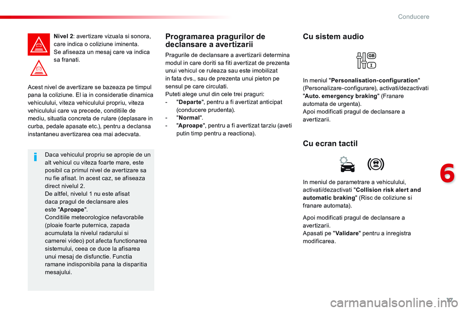 CITROEN JUMPER SPACETOURER 2017 Ghiduri De Utilizare (in Romanian) 17
6
Conducere
Spacetourer_VP_complement_sieges_enfant_ro_Chap10_securite_ed01-16
Acest nivel de avertizare se bazeaza pe timpul pana la coliziune. El ia in consideratie dinamica vehiculului, viteza CITROEN JUMPER SPACETOURER 2017 Ghiduri De Utilizare (in Romanian) 17
6
Conducere
Spacetourer_VP_complement_sieges_enfant_ro_Chap10_securite_ed01-16
Acest nivel de avertizare se bazeaza pe timpul pana la coliziune. El ia in consideratie dinamica vehiculului, viteza