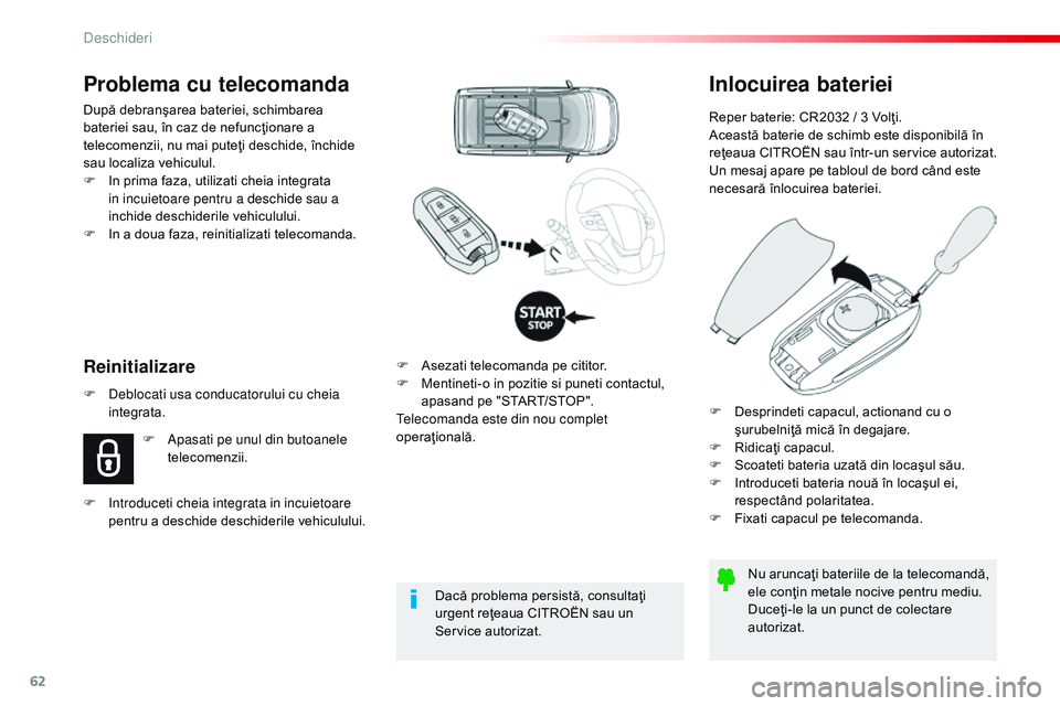 CITROEN JUMPER SPACETOURER 2017 Ghiduri De Utilizare (in Romanian) 62
Spacetourer-VP_ro_Chap02_ouvertures_ed01-2016
Inlocuirea bateriei
Reper baterie: CR2032 / 3 Volţi.
Această baterie de schimb este disponibilă în
reţeaua CITROËN sau într-un service autoriza CITROEN JUMPER SPACETOURER 2017 Ghiduri De Utilizare (in Romanian) 62
Spacetourer-VP_ro_Chap02_ouvertures_ed01-2016
Inlocuirea bateriei
Reper baterie: CR2032 / 3 Volţi.
Această baterie de schimb este disponibilă în
reţeaua CITROËN sau într-un service autoriza
