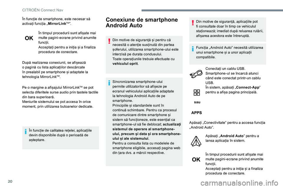 CITROEN JUMPER SPACETOURER 2017 Ghiduri De Utilizare (in Romanian) 20
În funcție de smartphone, este necesar să
activați funcția „MirrorLinkTMˮ.
În timpul procedurii sunt afișate mai
multe pagini-ecrane privind anumite
funcții.
Acceptați pentru a iniț CITROEN JUMPER SPACETOURER 2017 Ghiduri De Utilizare (in Romanian) 20
În funcție de smartphone, este necesar să
activați funcția „MirrorLinkTMˮ.
În timpul procedurii sunt afișate mai
multe pagini-ecrane privind anumite
funcții.
Acceptați pentru a iniț