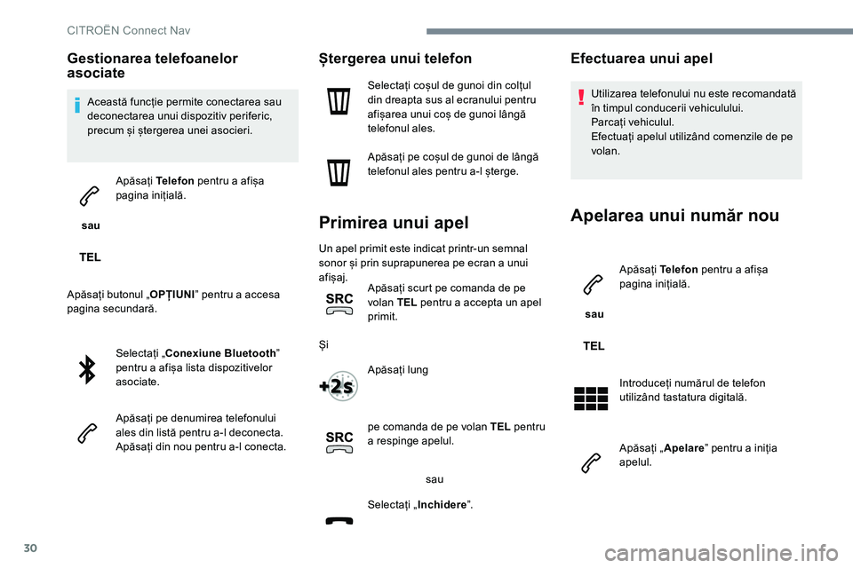 CITROEN JUMPER SPACETOURER 2017 Ghiduri De Utilizare (in Romanian) 30
Gestionarea telefoanelor
asociate
Această funcție permite conectarea sau
deconectarea unui dispozitiv periferic,
precum și ștergerea unei asocieri.
sau Apăsați
Telefon pentru a afișa
CITROEN JUMPER SPACETOURER 2017 Ghiduri De Utilizare (in Romanian) 30
Gestionarea telefoanelor
asociate
Această funcție permite conectarea sau
deconectarea unui dispozitiv periferic,
precum și ștergerea unei asocieri.
sau Apăsați
Telefon pentru a afișa