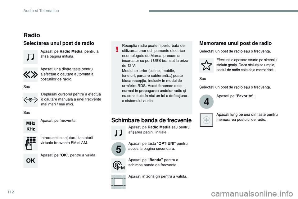 CITROEN JUMPER SPACETOURER 2017 Ghiduri De Utilizare (in Romanian) 112
4
5
Transversal-Citroen_ro_Chap02_RCC-2-2-0_ed01-2016
Apasati pe Radio Media, pentru a
afisa pagina initiala.
Apăsaţi pe Radio Media sau pentru
afişarea paginii initiale.
Apasati pe frecventa CITROEN JUMPER SPACETOURER 2017 Ghiduri De Utilizare (in Romanian) 112
4
5
Transversal-Citroen_ro_Chap02_RCC-2-2-0_ed01-2016
Apasati pe Radio Media, pentru a
afisa pagina initiala.
Apăsaţi pe Radio Media sau pentru
afişarea paginii initiale.
Apasati pe frecventa