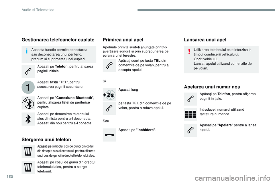 CITROEN JUMPER SPACETOURER 2017  Ghiduri De Utilizare (in Romanian) 130
1
Transversal-Citroen_ro_Chap02_RCC-2-2-0_ed01-2016
Primirea unui apel
Apelurile primite sunteţi anunţate printr-o 
avertizare sonoră şi prin suprapunerea pe 
ecran a unei ferestre.Apăsaţi s