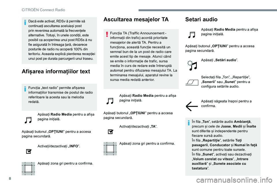 CITROEN JUMPER SPACETOURER 2017 Ghiduri De Utilizare (in Romanian) 8
Dacă este activat, RDSv ă permite să
continuați ascultarea aceluiași post
prin revenirea automată la frecvențele
alternative. Totuși, în unele condiții, este
posibil ca acoperirea unui CITROEN JUMPER SPACETOURER 2017 Ghiduri De Utilizare (in Romanian) 8
Dacă este activat, RDSv ă permite să
continuați ascultarea aceluiași post
prin revenirea automată la frecvențele
alternative. Totuși, în unele condiții, este
posibil ca acoperirea unui