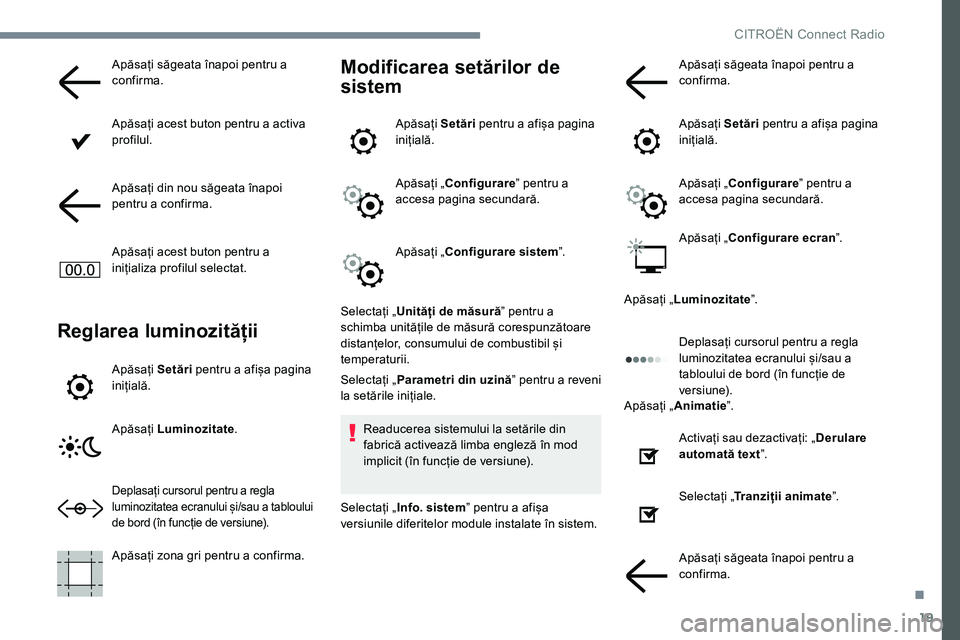 CITROEN JUMPER SPACETOURER 2017 Ghiduri De Utilizare (in Romanian) 19
Apăsați săgeata înapoi pentru a
confirma.
Apăsați acest buton pentru a activa
profilul.
Apăsați din nou săgeata înapoi
pentru a confirma.
Apăsați acest buton pentru a
inițializa pr CITROEN JUMPER SPACETOURER 2017 Ghiduri De Utilizare (in Romanian) 19
Apăsați săgeata înapoi pentru a
confirma.
Apăsați acest buton pentru a activa
profilul.
Apăsați din nou săgeata înapoi
pentru a confirma.
Apăsați acest buton pentru a
inițializa pr