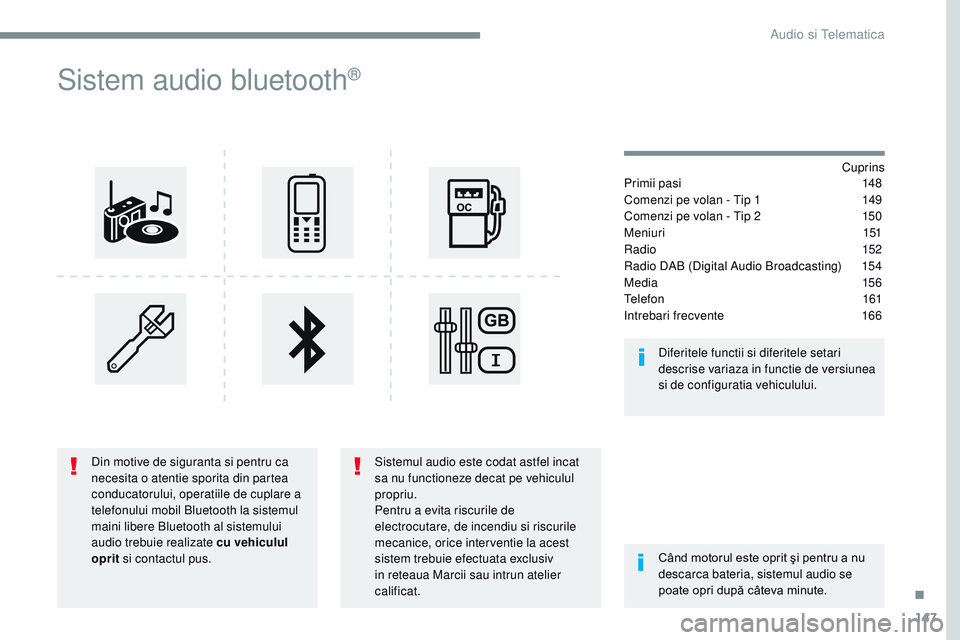 CITROEN JUMPER SPACETOURER 2017 Ghiduri De Utilizare (in Romanian) 147
Transversal-Citroen_ro_Chap03_RD6_ed01-2016
Sistem audio bluetooth®
Cuprins
Primii pasi
1 48
Comenzi pe volan - Tip 1
1
49
Comenzi pe volan - Tip 2
1
50
Meniuri
151
Radio
152
Radio D CITROEN JUMPER SPACETOURER 2017 Ghiduri De Utilizare (in Romanian) 147
Transversal-Citroen_ro_Chap03_RD6_ed01-2016
Sistem audio bluetooth®
Cuprins
Primii pasi
1 48
Comenzi pe volan - Tip 1
1
49
Comenzi pe volan - Tip 2
1
50
Meniuri
151
Radio
152
Radio D