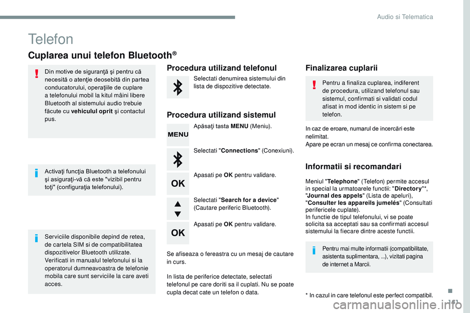 CITROEN JUMPER SPACETOURER 2017 Ghiduri De Utilizare (in Romanian) 161
Transversal-Citroen_ro_Chap03_RD6_ed01-2016
Telefon
Cuplarea unui telefon Bluetooth®
Din motive de siguranţă şi pentru că
necesită o atenţie deosebită din partea
conducatorului, operaţi CITROEN JUMPER SPACETOURER 2017 Ghiduri De Utilizare (in Romanian) 161
Transversal-Citroen_ro_Chap03_RD6_ed01-2016
Telefon
Cuplarea unui telefon Bluetooth®
Din motive de siguranţă şi pentru că
necesită o atenţie deosebită din partea
conducatorului, operaţi