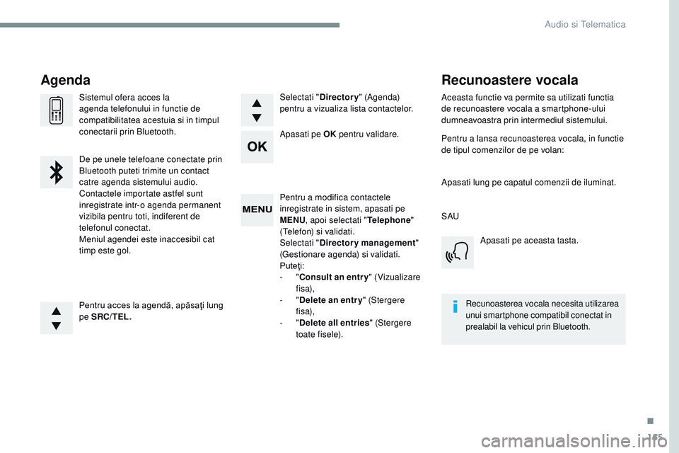 CITROEN JUMPER SPACETOURER 2017 Ghiduri De Utilizare (in Romanian) 165
Transversal-Citroen_ro_Chap03_RD6_ed01-2016
Pentru a modifica contactele
inregistrate in sistem, apasati pe
MENU, apoi selectati " Telephone"
(Telefon) si validati.
Selectati " Dire CITROEN JUMPER SPACETOURER 2017 Ghiduri De Utilizare (in Romanian) 165
Transversal-Citroen_ro_Chap03_RD6_ed01-2016
Pentru a modifica contactele
inregistrate in sistem, apasati pe
MENU, apoi selectati " Telephone"
(Telefon) si validati.
Selectati " Dire