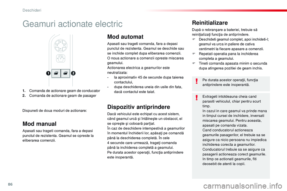 CITROEN JUMPER SPACETOURER 2017  Ghiduri De Utilizare (in Romanian) 86
Spacetourer-VP_ro_Chap02_ouvertures_ed01-2016
1. Comanda de actionare geam de conducator
2. Comanda de actionare geam de pasager
Reinitializare
După o rebranşare a bateriei, trebuie să 
reiniţi