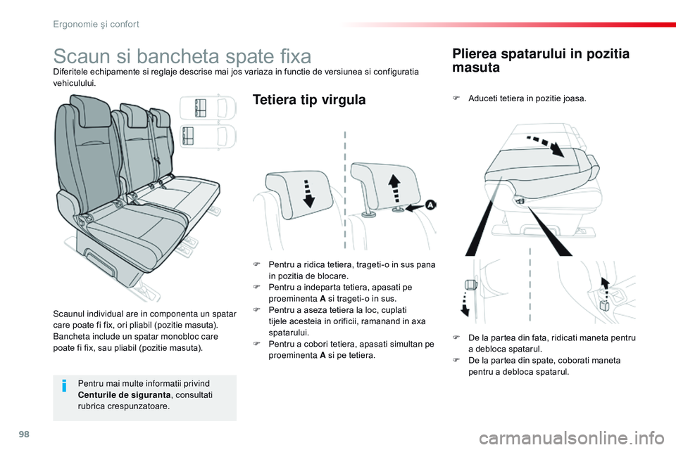 CITROEN JUMPER SPACETOURER 2017 Ghiduri De Utilizare (in Romanian) 98
Spacetourer-VP_ro_Chap03_ergonomie-et-confort_ed01-2016
Plierea spatarului in pozitia
masuta
F Aduceti tetiera in pozitie joasa.
F
Pe
ntru a ridica tetiera, trageti-o in sus pana
in pozitia de CITROEN JUMPER SPACETOURER 2017 Ghiduri De Utilizare (in Romanian) 98
Spacetourer-VP_ro_Chap03_ergonomie-et-confort_ed01-2016
Plierea spatarului in pozitia
masuta
F Aduceti tetiera in pozitie joasa.
F
Pe
ntru a ridica tetiera, trageti-o in sus pana
in pozitia de