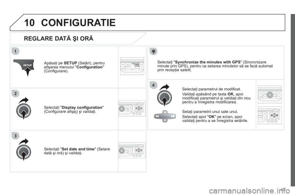 CITROEN JUMPER MULTISPACE 2013  Ghiduri De Utilizare (in Romanian) 47
10CONFIGURATIE 
REGLARE DATĂ ŞI ORĂ 
 
 
Selectaţi parametrul de modiﬁ cat. 
  Valida
ţi apăsând pe tasta  OK 
, apoi modiﬁ caţi parametrul şi validaţi din noupentru a 
