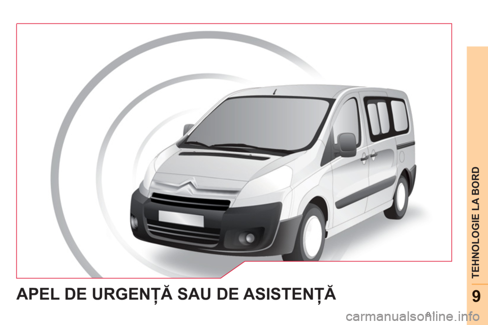 CITROEN JUMPER MULTISPACE 2012  Ghiduri De Utilizare (in Romanian) 9.1
TEHNOLOGIE LA BORD
9APEL DE URGENŢĂ SAU DE ASISTENŢĂ 