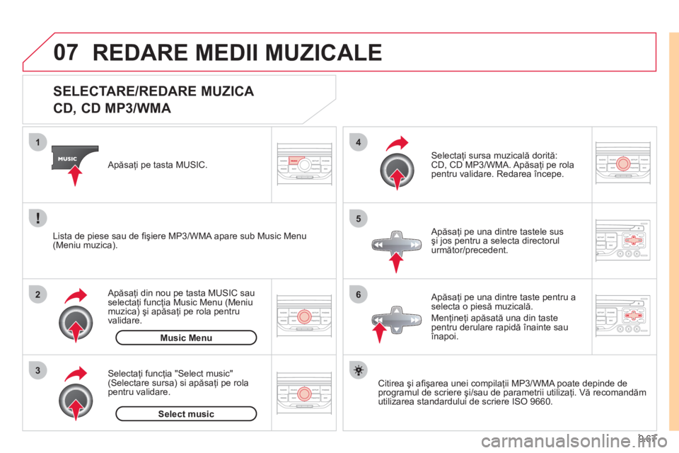 CITROEN JUMPER MULTISPACE 2012  Ghiduri De Utilizare (in Romanian) 9.67
07
3 2 1
6
4
5
   
 
 
 
 
 
 
 
 
 
 
 
SELECTARE/REDARE MUZICA  
CD, CD MP3/WMA 
Citirea şi aﬁ şarea unei compilaţii MP3/WMA poate depinde de
programul de scriere şi/sau de parametrii uti