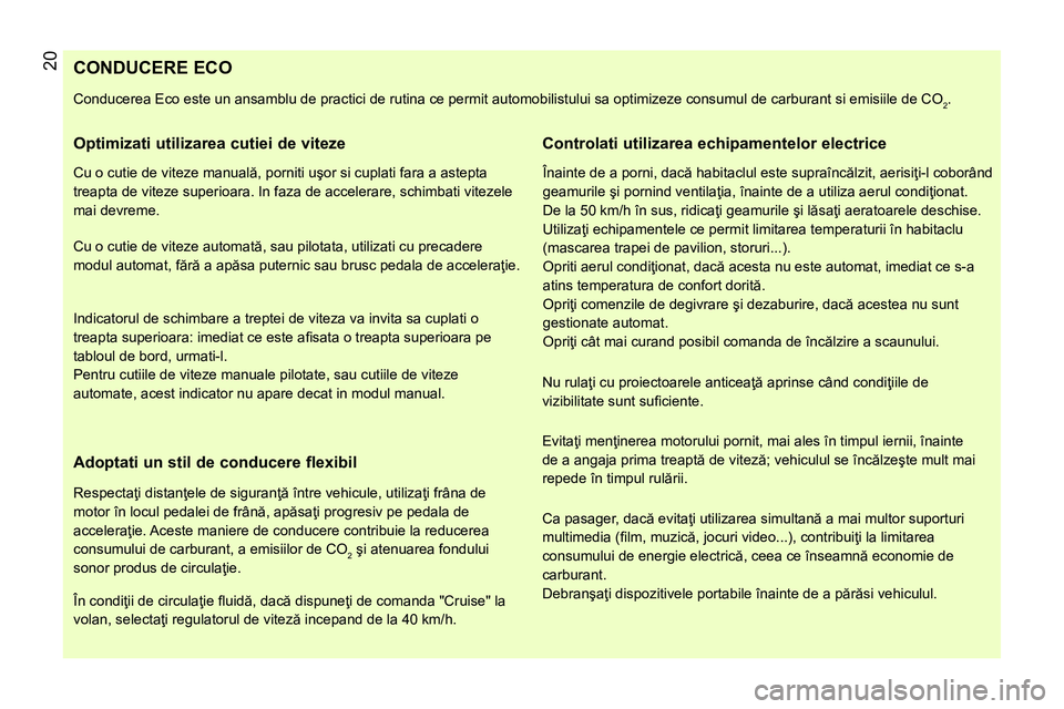 CITROEN NEMO 2014  Ghiduri De Utilizare (in Romanian)  20 
 
 
 
 
 
 
 
 
 
 
 
 
 
 
 
 
 
 
 
 
 
 
 
 
 
 
 
 
 
 
 
 
 
 
 
 
 
 
 
 
 
 
 
 
 
 
 
CONDUCERE ECO 
 
Conducerea Eco este un ansamblu de practici de rutina ce permit automobilistului sa 