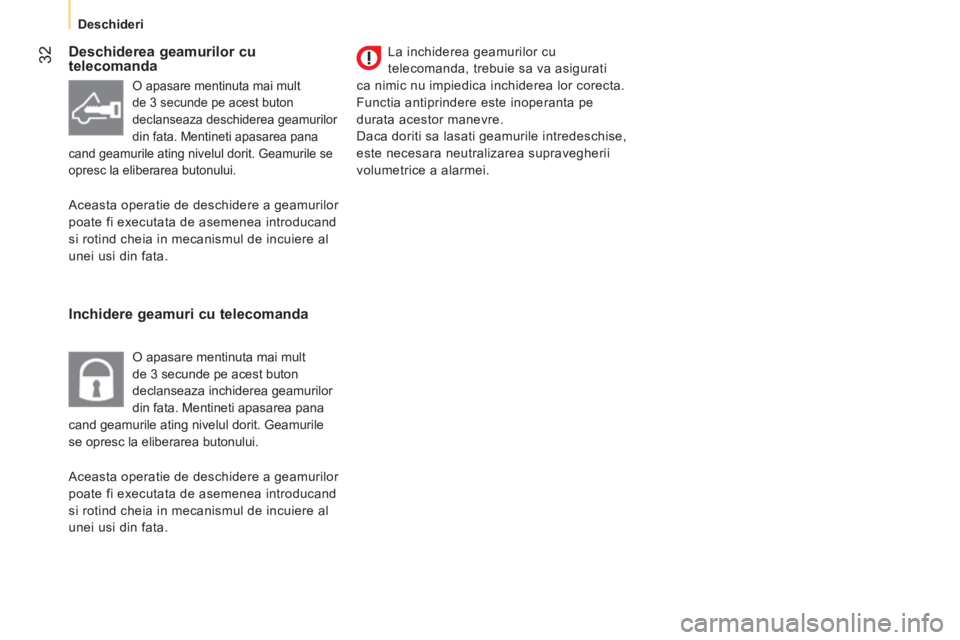 CITROEN NEMO 2013 Ghiduri De Utilizare (in Romanian) 32
Deschideri
Deschiderea geamurilor cu
telecomanda
Inchidere geamuri cu telecomanda
La inchiderea geamurilor cu
telecomanda, trebuie sa va asigurati
ca nimic nu impiedica i CITROEN NEMO 2013 Ghiduri De Utilizare (in Romanian) 32
Deschideri
Deschiderea geamurilor cu
telecomanda
Inchidere geamuri cu telecomanda
La inchiderea geamurilor cu
telecomanda, trebuie sa va asigurati
ca nimic nu impiedica i