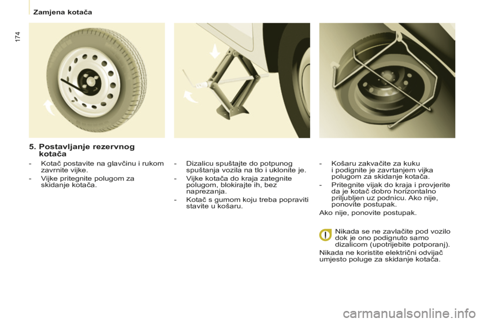 CITROEN BERLINGO MULTISPACE 2015 Upute Za Rukovanje (in Croatian) 174
Berlingo-2-VP_hr_Chap08_aide-rapide_ed01-2015Berlingo-2-VP_hr_Chap08_aide-rapide_ed01-2015
- kotač postavite na glavčinu i rukom
zavrnite vijke.
-
V
ijke pritegnite polugom za
skidanje kot CITROEN BERLINGO MULTISPACE 2015 Upute Za Rukovanje (in Croatian) 174
Berlingo-2-VP_hr_Chap08_aide-rapide_ed01-2015Berlingo-2-VP_hr_Chap08_aide-rapide_ed01-2015
- kotač postavite na glavčinu i rukom
zavrnite vijke.
-
V
ijke pritegnite polugom za
skidanje kot