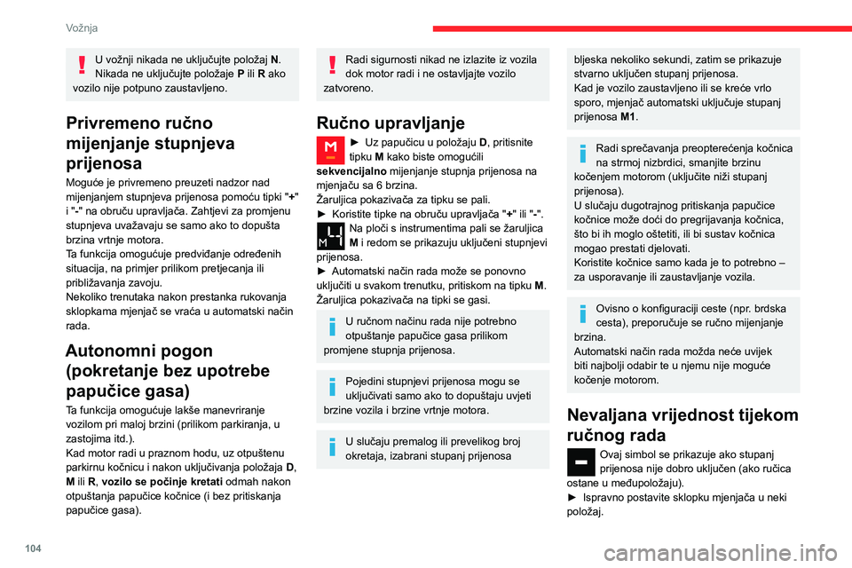 CITROEN BERLINGO VAN 2021 Upute Za Rukovanje (in Croatian) 104
Vožnja
Zaustavljanje vozila
Prije gašenja motora uključite položaj P i
pritegnite parkirnu kočnicu.
Prilikom prebacivanja u položaj P može
se osjetiti zapinjanje.
Ako ručica mjenjača n CITROEN BERLINGO VAN 2021 Upute Za Rukovanje (in Croatian) 104
Vožnja
Zaustavljanje vozila
Prije gašenja motora uključite položaj P i
pritegnite parkirnu kočnicu.
Prilikom prebacivanja u položaj P može
se osjetiti zapinjanje.
Ako ručica mjenjača n