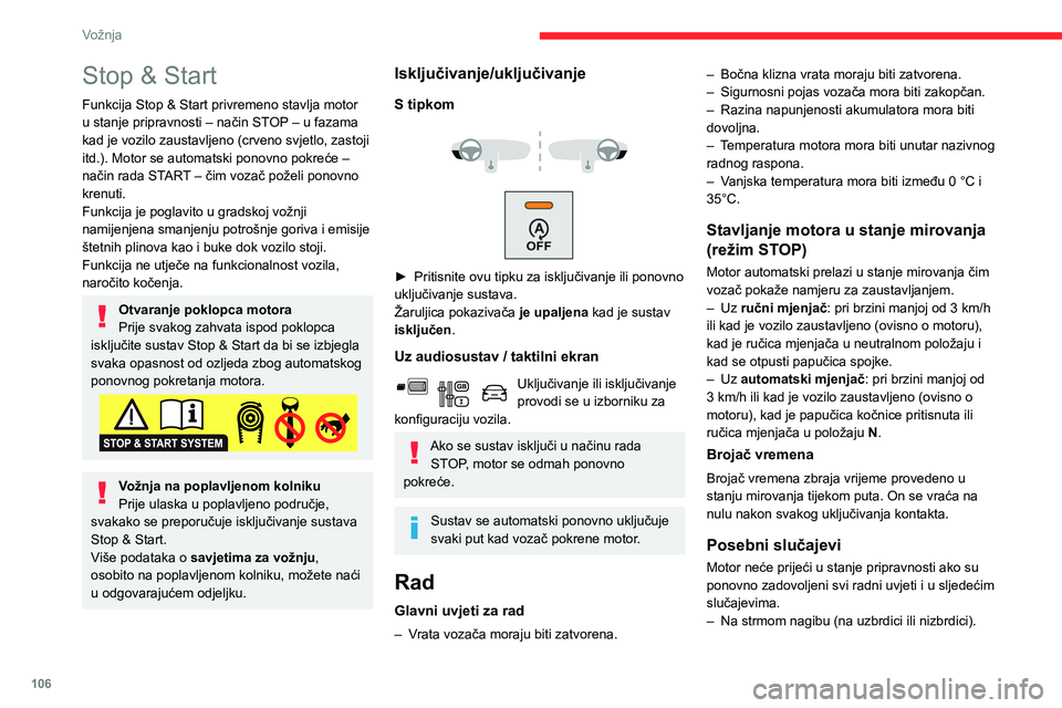 CITROEN BERLINGO VAN 2021 Upute Za Rukovanje (in Croatian) 106
Vožnja
– Vozilo nije premašilo 10 km/h od posljednjeg
pokretanja motora (ključem ili tipkom " START/
STOP").
– Električna parkirna kočnica je pritegnuta ili je u
tijeku priteza CITROEN BERLINGO VAN 2021 Upute Za Rukovanje (in Croatian) 106
Vožnja
– Vozilo nije premašilo 10 km/h od posljednjeg
pokretanja motora (ključem ili tipkom " START/
STOP").
– Električna parkirna kočnica je pritegnuta ili je u
tijeku priteza