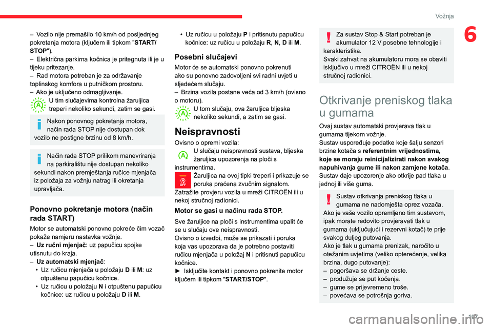 CITROEN BERLINGO VAN 2021 Upute Za Rukovanje (in Croatian) 107
Vožnja
6– Vozilo nije premašilo 10 km/h od posljednjeg
pokretanja motora (ključem ili tipkom " START/
STOP").
–
Električna parkirna kočnica je pritegnuta ili je u
tijeku prit CITROEN BERLINGO VAN 2021 Upute Za Rukovanje (in Croatian) 107
Vožnja
6– Vozilo nije premašilo 10 km/h od posljednjeg
pokretanja motora (ključem ili tipkom " START/
STOP").
–
Električna parkirna kočnica je pritegnuta ili je u
tijeku prit