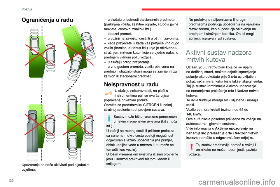 CITROEN BERLINGO VAN 2021 Upute Za Rukovanje (in Croatian) 130
Vožnja
Otkrivanje nepažnje
Pročitajte opće preporuke o upotrebi pomoći
u vožnji i manevriranju.
Napravite stanku ako se osjećate umornim ili
barem svaka dva sata.
Ovisno o verziji, funkci CITROEN BERLINGO VAN 2021 Upute Za Rukovanje (in Croatian) 130
Vožnja
Otkrivanje nepažnje
Pročitajte opće preporuke o upotrebi pomoći
u vožnji i manevriranju.
Napravite stanku ako se osjećate umornim ili
barem svaka dva sata.
Ovisno o verziji, funkci
