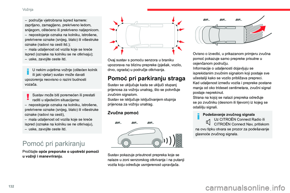 CITROEN BERLINGO VAN 2021 Upute Za Rukovanje (in Croatian) 132
Vožnja
Grafička pomoć
Dopunjuje zvučnu pomoć, bez obzira na putanju
vozila, prikazom segmenata na ekranu koji
predstavljaju udaljenost između prepreke i vozila
(bijelo: udaljenije prep CITROEN BERLINGO VAN 2021 Upute Za Rukovanje (in Croatian) 132
Vožnja
Grafička pomoć
Dopunjuje zvučnu pomoć, bez obzira na putanju
vozila, prikazom segmenata na ekranu koji
predstavljaju udaljenost između prepreke i vozila
(bijelo: udaljenije prep