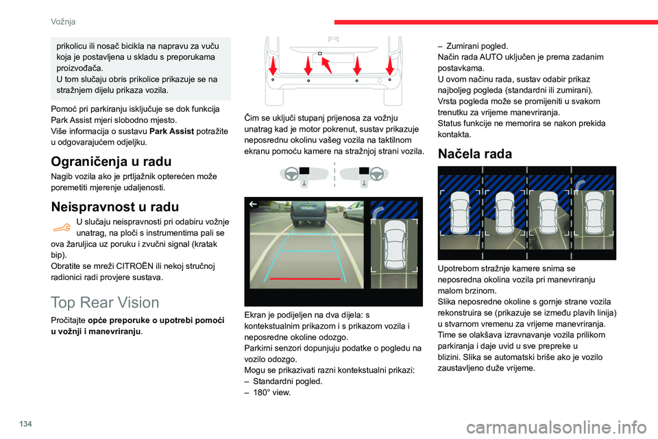 CITROEN BERLINGO VAN 2021 Upute Za Rukovanje (in Croatian) 134
Vožnja
Pogled straga
Za uključivanje kamere na poklopcu prtljažnika,
uključite stupanj prijenosa za vožnju unatrag i ne
vozite brže od 10 km/h.
Sustav je isključen:
– Automatski, pri CITROEN BERLINGO VAN 2021 Upute Za Rukovanje (in Croatian) 134
Vožnja
Pogled straga
Za uključivanje kamere na poklopcu prtljažnika,
uključite stupanj prijenosa za vožnju unatrag i ne
vozite brže od 10 km/h.
Sustav je isključen:
– Automatski, pri
