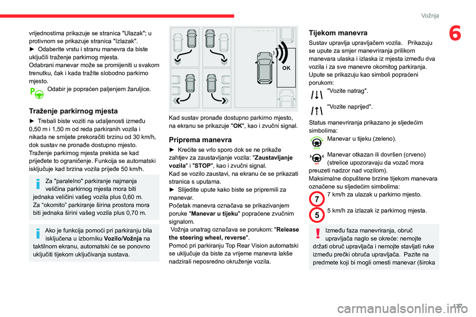 CITROEN BERLINGO VAN 2021  Upute Za Rukovanje (in Croatian) 137
Vožnja
6vrijednostima prikazuje se stranica "Ulazak"; u 
protivnom se prikazuje stranica "Izlazak".
► 
Odaberite vrstu i stranu manevra da biste 
uključili traženje parkirnog 