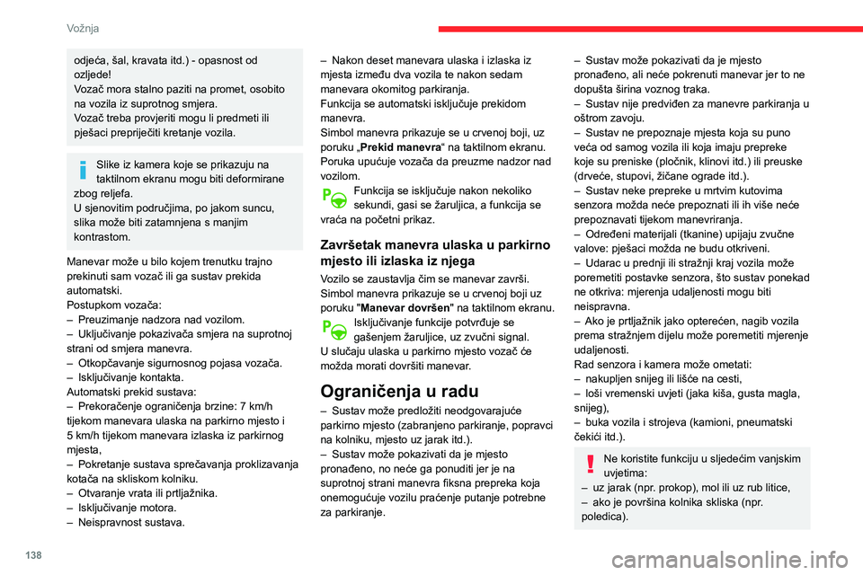 CITROEN BERLINGO VAN 2021 Upute Za Rukovanje (in Croatian) 138
Vožnja
Ne koristite se funkcijom ako postoje
sljedeće neispravnosti:
– ako je tlak u gumama prenizak,
– ako je jedan branik oštećen,
– ako je jedna kamera oštećena,
Ne koristite se CITROEN BERLINGO VAN 2021 Upute Za Rukovanje (in Croatian) 138
Vožnja
Ne koristite se funkcijom ako postoje
sljedeće neispravnosti:
– ako je tlak u gumama prenizak,
– ako je jedan branik oštećen,
– ako je jedna kamera oštećena,
Ne koristite se