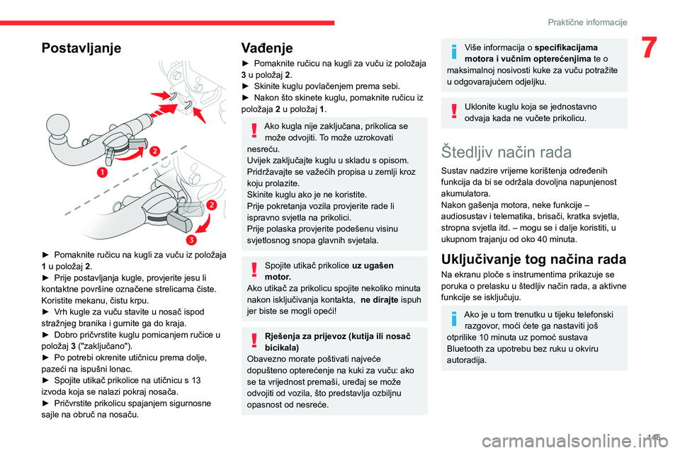 CITROEN BERLINGO VAN 2021  Upute Za Rukovanje (in Croatian) 145
Praktične informacije
7Postavljanje 
 
► Pomaknite ručicu na kugli za vuču iz položaja 
1  u položaj  2.
►
 
Prije postavljanja kugle, provjerite jesu li 
kontaktne površine označene st