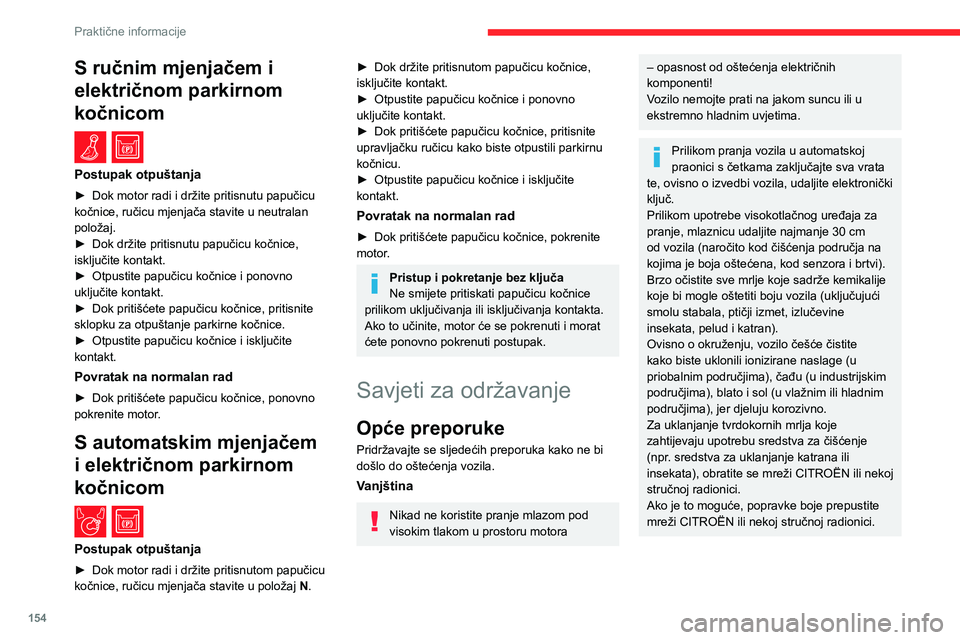 CITROEN BERLINGO VAN 2021 Upute Za Rukovanje (in Croatian) 154
Praktične informacije
S ručnim mjenjačem i
električnom parkirnom
kočnicom
/
Postupak otpuštanja
► Dok motor radi i držite pritisnutu papučicu
kočnice, ručicu mjenjača stavite u CITROEN BERLINGO VAN 2021 Upute Za Rukovanje (in Croatian) 154
Praktične informacije
S ručnim mjenjačem i
električnom parkirnom
kočnicom
/
Postupak otpuštanja
► Dok motor radi i držite pritisnutu papučicu
kočnice, ručicu mjenjača stavite u