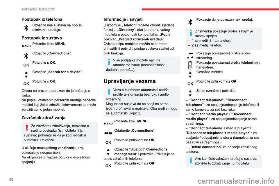 CITROEN BERLINGO VAN 2021 Upute Za Rukovanje (in Croatian) 190
Autoradio Bluetooth®
Potvrdite pritiskom na OK.
Primanje poziva
Dolazni poziv najavljuje se zvonjavom i
otvaranjem prozora na ekranu.
Odaberite karticu „DA” na ekranu s
pomoću tipku.
Potv CITROEN BERLINGO VAN 2021 Upute Za Rukovanje (in Croatian) 190
Autoradio Bluetooth®
Potvrdite pritiskom na OK.
Primanje poziva
Dolazni poziv najavljuje se zvonjavom i
otvaranjem prozora na ekranu.
Odaberite karticu „DA” na ekranu s
pomoću tipku.
Potv