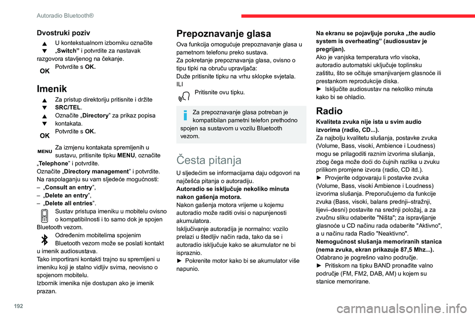 CITROEN BERLINGO VAN 2021 Upute Za Rukovanje (in Croatian) 192
Autoradio Bluetooth®
Dvostruki poziv
U kontekstualnom izborniku označite
„Switch” i potvrdite za nastavak
razgovora stavljenog na čekanje.
Potvrdite s OK.
Imenik
Za pristup direktoriju p CITROEN BERLINGO VAN 2021 Upute Za Rukovanje (in Croatian) 192
Autoradio Bluetooth®
Dvostruki poziv
U kontekstualnom izborniku označite
„Switch” i potvrdite za nastavak
razgovora stavljenog na čekanje.
Potvrdite s OK.
Imenik
Za pristup direktoriju p