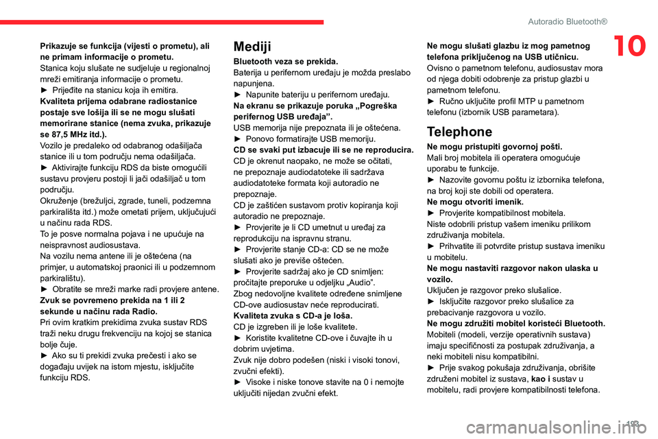CITROEN BERLINGO VAN 2021 Upute Za Rukovanje (in Croatian) 193
Autoradio Bluetooth®
10Prikazuje se funkcija (vijesti o prometu), ali
ne primam informacije o prometu.
Stanica koju slušate ne sudjeluje u regionalnoj
mreži emitiranja informacije o prometu.
CITROEN BERLINGO VAN 2021 Upute Za Rukovanje (in Croatian) 193
Autoradio Bluetooth®
10Prikazuje se funkcija (vijesti o prometu), ali
ne primam informacije o prometu.
Stanica koju slušate ne sudjeluje u regionalnoj
mreži emitiranja informacije o prometu.